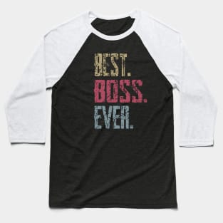 Vintage Best Boss Ever Retro Funny Quotes Happy Fathers Day Baseball T-Shirt